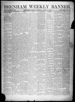 Primary view of object titled 'Brenham Weekly Banner. (Brenham, Tex.), Vol. 13, No. 27, Ed. 1, Friday, July 5, 1878'.