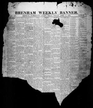 Primary view of object titled 'Brenham Weekly Banner. (Brenham, Tex.), Vol. 14, No. 15, Ed. 1, Friday, April 11, 1879'.