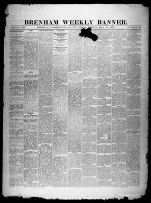 Primary view of object titled 'Brenham Weekly Banner. (Brenham, Tex.), Vol. 14, No. 20, Ed. 1, Friday, May 16, 1879'.