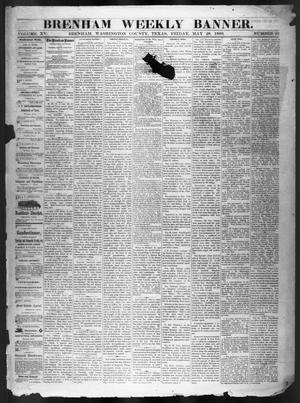 Primary view of object titled 'Brenham Weekly Banner. (Brenham, Tex.), Vol. 15, No. 22, Ed. 1, Friday, May 28, 1880'.