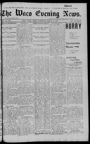 Primary view of object titled 'The Waco Evening News. (Waco, Tex.), Vol. 6, No. 208, Ed. 1, Friday, March 16, 1894'.