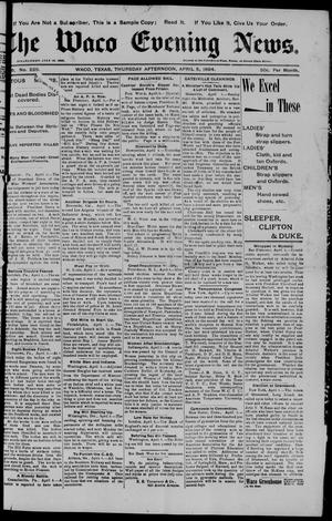 Primary view of object titled 'The Waco Evening News. (Waco, Tex.), Vol. 6, No. 225, Ed. 1, Thursday, April 5, 1894'.