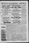 Newspaper: Waco Evening News. (Waco, Tex.), Vol. 1, No. 9, Ed. 1, Wednesday, Jul…