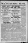 Newspaper: Waco Evening News. (Waco, Tex.), Vol. 1, No. 20, Ed. 1, Monday, Augus…