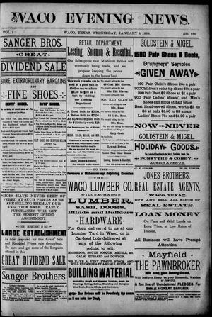 Primary view of object titled 'Waco Evening News. (Waco, Tex.), Vol. 1, No. 156, Ed. 1, Wednesday, January 9, 1889'.