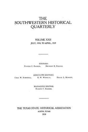 The Southwestern Historical Quarterly, Volume 22, July 1918 - April, 1919