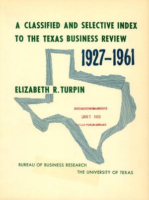Primary view of object titled 'A Classified and Selective Index to the Texas Business Review 1927-1961'.