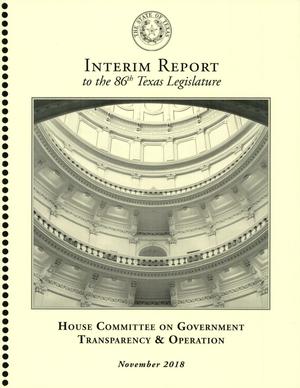 Interim Report to the 86th Texas Legislature: House Committee on Government Transparency and Operation