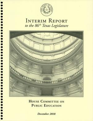 Primary view of object titled 'Interim Report to the 86th Texas Legislature: House Committee on Public Education'.