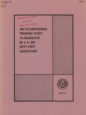 Primary view of object titled 'An Occupational Training Study as Requested by S. R. 865, Sixty-First Legislature'.