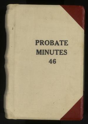 Primary view of object titled 'Travis County Probate Records: Probate Minutes 46'.