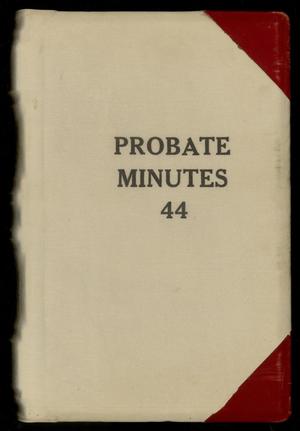 Primary view of object titled 'Travis County Probate Records: Probate Minutes 44'.