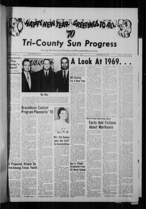 Primary view of object titled 'Tri-County Sun Progress (Pearland, Tex.), Vol. 6, No. 25, Ed. 1 Thursday, January 1, 1970'.
