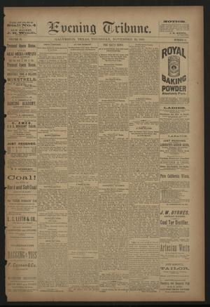 Primary view of object titled 'Evening Tribune. (Galveston, Tex.), Vol. 9, No. 11, Ed. 1 Thursday, November 22, 1888'.