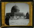 Thumbnail image of item number 1 in: 'Glass Slide of Mosque of Omar (Jerusalem)'.