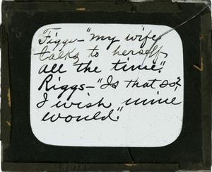Primary view of object titled 'Glass Slide of a Cartoon Caption (Figgs and Riggs)  (handwritten note on glass)'.