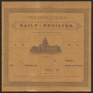 Primary view of object titled 'Texas Teacher's Daily Register for Graded and Ungraded Schools'.