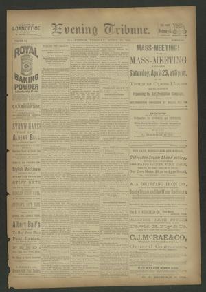Evening Tribune. (Galveston, Tex.), Vol. 7, No. 191, Ed. 1 Tuesday, April 19, 1887