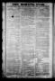 Thumbnail image of item number 1 in: 'The Morning Star. (Houston, Tex.), Vol. 2, No. 77, Ed. 1 Saturday, August 1, 1840'.
