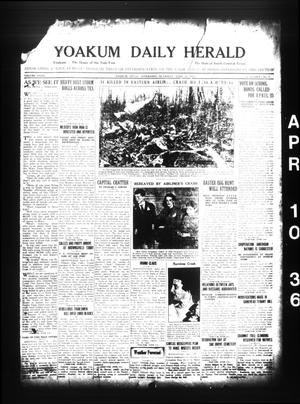 Yoakum Daily Herald (Yoakum, Tex.), Vol. 40, No. 9, Ed. 1 Friday, April 10, 1936