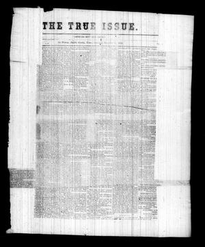 Primary view of object titled 'The True Issue. (La Grange, Tex.), Vol. 6, No. 11, Ed. 1 Saturday, December 15, 1855'.
