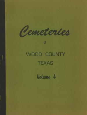 Primary view of object titled 'Cemeteries of Wood County, Texas: Volume 4'.