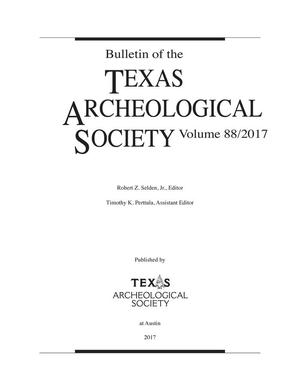 Bulletin of the Texas Archeological Society, Volume 88, 2017