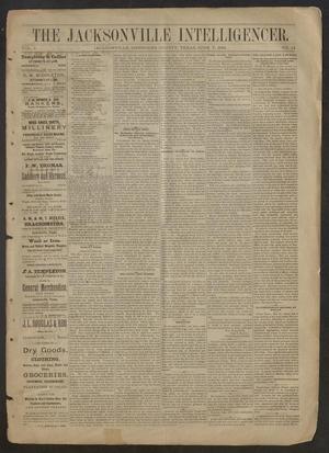 The Jacksonville Intelligencer. (Jacksonville, Tex.), Vol. 1, No. 21, Ed. 1 Saturday, June 7, 1884