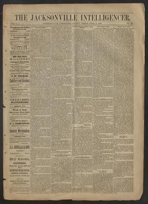 The Jacksonville Intelligencer. (Jacksonville, Tex.), Vol. 1, No. 22, Ed. 1 Saturday, June 14, 1884