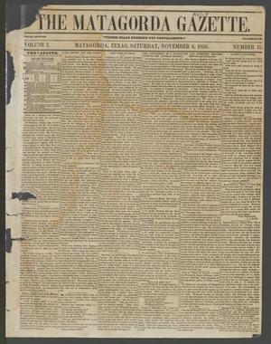 The Matagorda Gazette. (Matagorda, Tex.), Vol. 1, No. 15, Ed. 1 Saturday, November 6, 1858