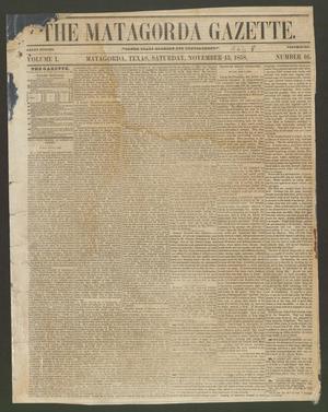 Primary view of object titled 'The Matagorda Gazette. (Matagorda, Tex.), Vol. 1, No. 16, Ed. 1 Saturday, November 13, 1858'.