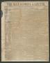 Thumbnail image of item number 1 in: 'The Matagorda Gazette. (Matagorda, Tex.), Vol. 1, No. 17, Ed. 1 Saturday, November 20, 1858'.