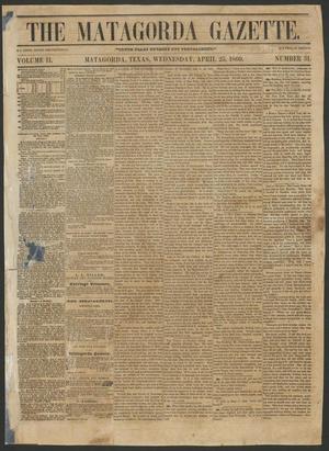 Primary view of object titled 'The Matagorda Gazette. (Matagorda, Tex.), Vol. 2, No. 31, Ed. 1 Wednesday, April 25, 1860'.