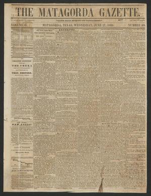 The Matagorda Gazette. (Matagorda, Tex.), Vol. 2, No. 40, Ed. 1 Wednesday, June 27, 1860