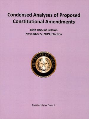 Primary view of object titled 'Condensed Analyses of Proposed Constitutional Amendments: 86th Regular Session. November 5, 2019, Election'.
