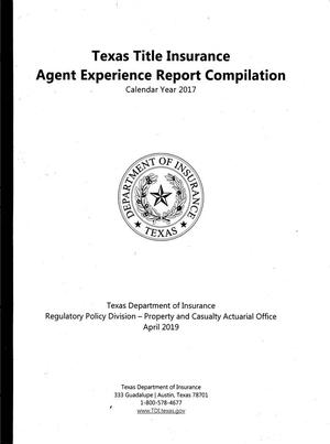 Texas Title Insurance Agent Experience Report Compilation: Calendar Year 2017