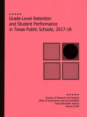 Grade-Level Retention and Student Performance in Texas Public Schools: 2017-2018