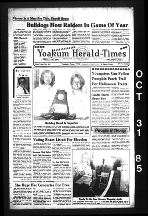 Yoakum Herald-Times (Yoakum, Tex.), Vol. 94, No. 84, Ed. 1 Thursday, October 31, 1985