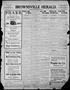 Thumbnail image of item number 1 in: 'Brownsville Herald. (Brownsville, Tex.), Vol. 19, No. 164, Ed. 1 Monday, March 4, 1912'.