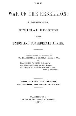 Primary view of object titled 'The War of the Rebellion: A Compilation of the Official Records of the Union And Confederate Armies. Series 1, Volume 51, In Two Parts. Part 2, Confederate Correspondence, etc.'.