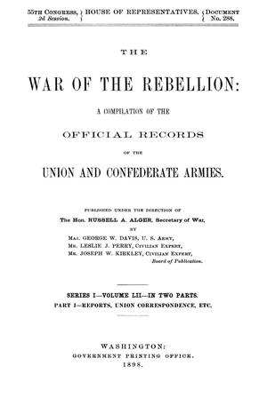 Primary view of object titled 'The War of the Rebellion: A Compilation of the Official Records of the Union And Confederate Armies. Series 1, Volume 52, In Two Parts. Part 1, Reports, Union Correspondence, etc.'.