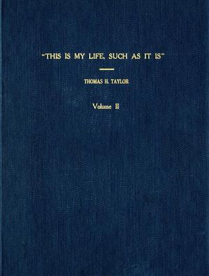 Primary view of object titled 'This Is My Life, Such As It Is: Volume 2. Chapters 7-13'.