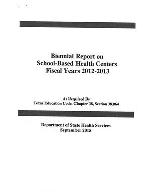 Primary view of object titled 'Biennial Report on School-Based Health Centers: Fiscal Years 2012-2013'.