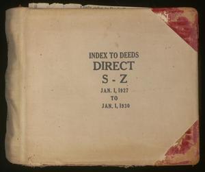Primary view of object titled 'Travis County Deed Records: Direct Index to Deeds 1927-1930 S-Z'.