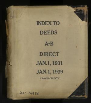 Travis County Deed Records: Direct Index to Deeds 1931-1939 A-B