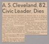 Clipping: [Clipping: A. S. Cleveland, 82, Civic Leader, Dies]