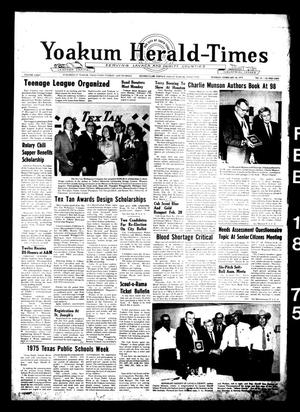Primary view of object titled 'Yoakum Herald-Times (Yoakum, Tex.), Vol. 74, No. 14, Ed. 1 Tuesday, February 18, 1975'.