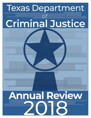 Primary view of object titled 'Texas Department of Criminal Justice Annual Review : 2018'.