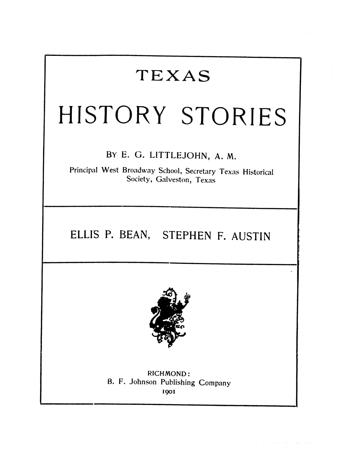 Texas History Stories: Ellis P. Bean and Stephen F. Austin.
                                                
                                                    [Sequence #]: 3 of 51
                                                