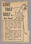 Thumbnail image of item number 1 in: '[Clipping: Love That Golf by Don Herold]'.